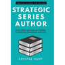 Strategic Series Author: Plan, write and publish a series to maximize readership & income