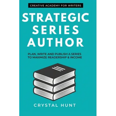 Strategic Series Author: Plan, write and publish a series to maximize readership & income