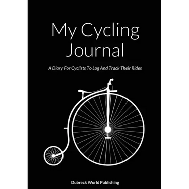 My Cycling Journal: A Diary For Cyclists To Log And Track Their Rides