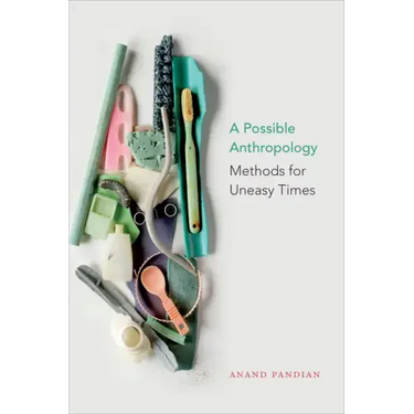 A Possible Anthropology: Methods for Uneasy Times