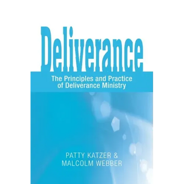 Deliverance: The Principles and Practice of Deliverance Ministry