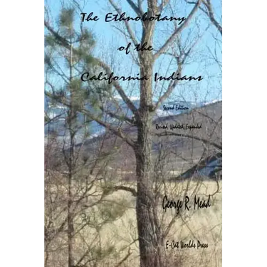 The Ethnobotany of the California Indians: Revised, Updated, Expanded