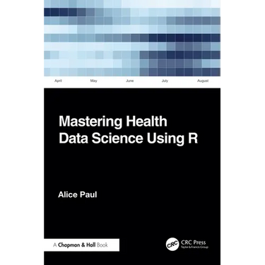 Mastering Health Data Science Using R