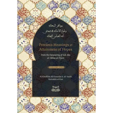 Precious Meanings and Attainment of Hopes: From the Outpourings of Sidi Abu al-Abbas al-Tijani (Jawaahir al-Ma'aani)