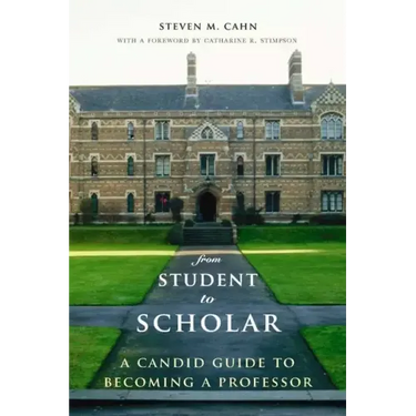 From Student to Scholar: A Candid Guide to Becoming a Professor