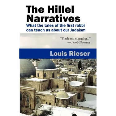 The Hillel Narratives: What the Tales of the First Rabbi Can Teach Us about Our Judaism