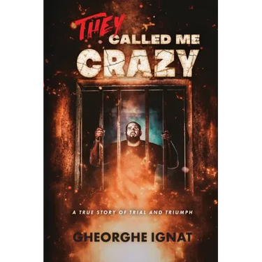 They Called Me Crazy: A True Story of Trial and Triumph