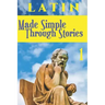 LATIN Made Simple Through Stories
