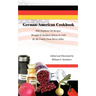 German-American Cookbook: With Emphasis On Recipes Brought To Southern Illinois In 1848 By My Family From Werra Valley