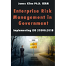 Enterprise Risk Management in Government: Implementing ISO 31000:2018