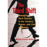 The Third Shift: Managing Hard Choices in Our Careers, Homes, and Lives as Women