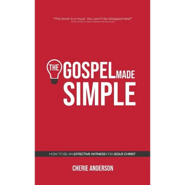 The Gospel Made Simple: How to be an effective witness for Jesus Christ
