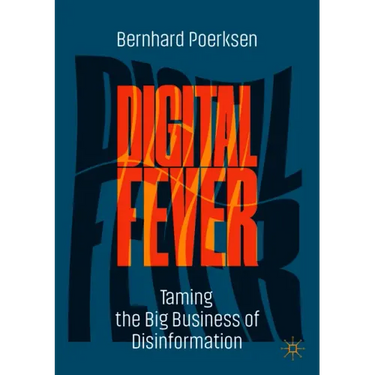 Digital Fever: Taming the Big Business of Disinformation