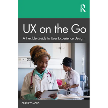 UX on the Go: A Flexible Guide to User Experience Design