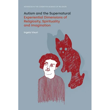 Autism and the Supernatural: Experiential Dimensions of Religiosity, Spirituality and Imagination