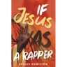 If Jesus Was a Rapper