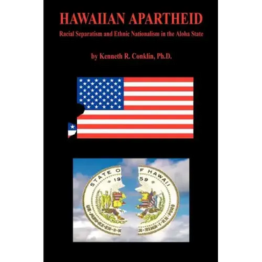 Hawaiian Apartheid - Racial Separatism and Ethnic Nationalism in the Aloha State