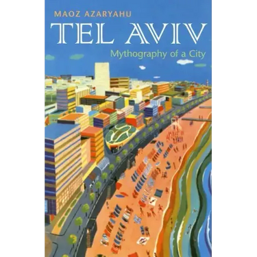 Tel Aviv: Mythography of a City