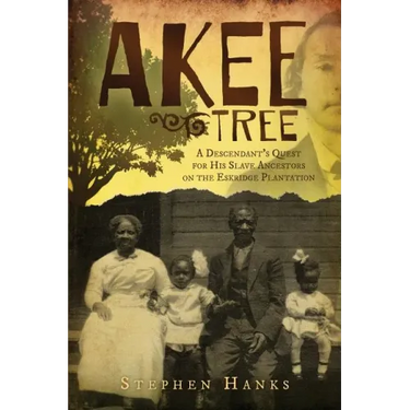 Akee Tree: A Descendant's Quest for His Slave Ancestors on the Eskridge Plantations