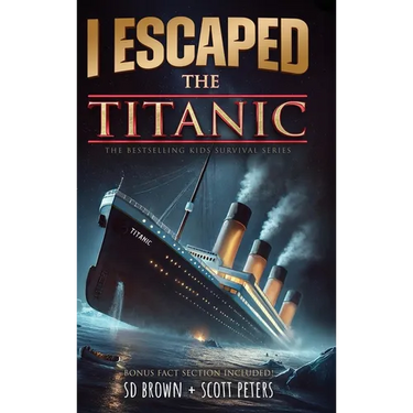 I Escaped The Titanic: The Sinking of the Titanic, 1912