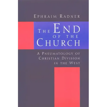 The End of the Church: A Pneumatology of Christian Division in the West