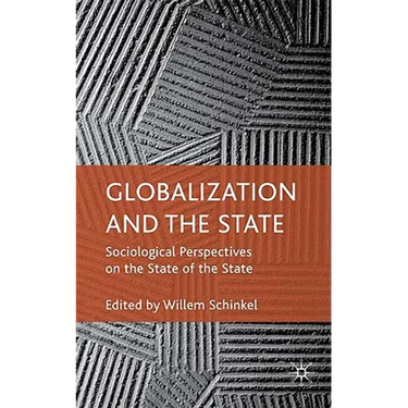 Globalization and the State: Sociological Perspectives on the State of the State