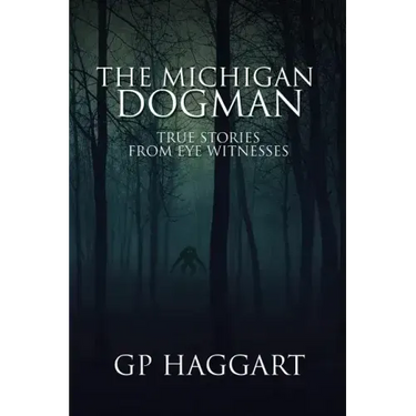 The Michigan Dogman: True Stories from Eye Witnesses