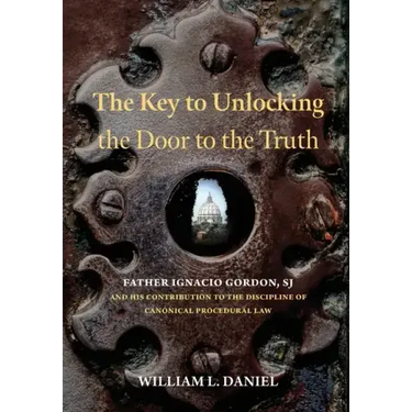 The Key to Unlocking the Door to the Truth: Father Ignacio Gordon, SJ, and His Contribution to the Discipline of Canonical Procedural Law