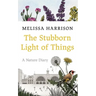 The Stubborn Light of Things: A Nature Diary