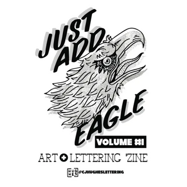 Just Add Eagle: Art + Lettering 'Zine VOLUME #1
