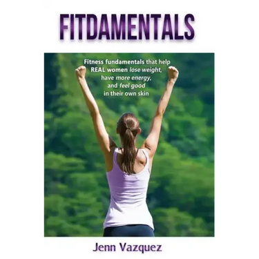 Fitdamentals: Fitness fundamentals that help REAL women lose weight, have more energy, and feel good in their own skin