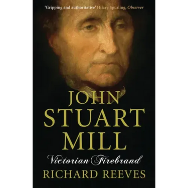 John Stuart Mill: Victorian Firebrand