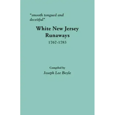 Smooth Tongued and Deceitful: White New Jersey Runaways, 1767-1783
