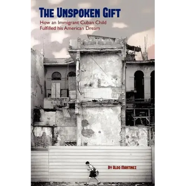 The Unspoken Gift: How an Immigrant Cuban Child Fulfilled His American Dream