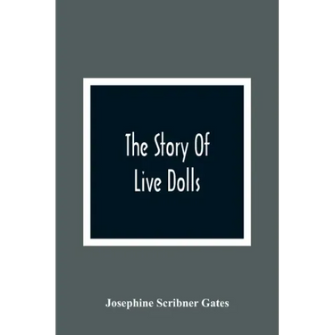 The Story Of Live Dolls; Being An Account Of How, On A Certain June Morning, All Of The Dolls In The Village Of Cloverdale Came Alive