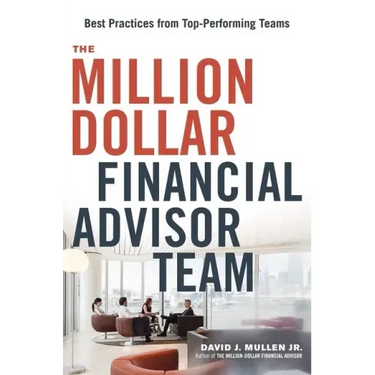 The Million-Dollar Financial Advisor Team: Best Practices from Top Performing Teams