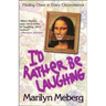 I'd Rather Be Laughing: Finding Cheer in Every Circumstance