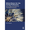 Ethical Basics for the Caring Professions: Knowledge and Skills for Thoughtful Practice