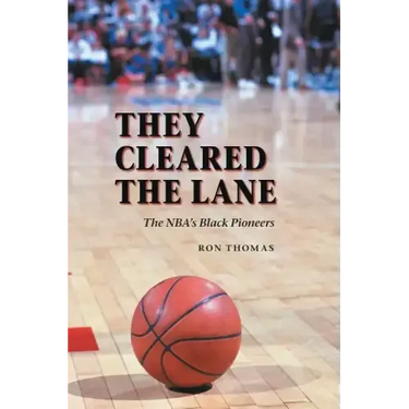 They Cleared the Lane: The NBA's Black Pioneers
