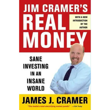 Jim Cramer's Real Money: Sane Investing in an Insane World