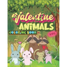 Valentine Animals Coloring Book: Funny & Cute Valentine's day animal and pet couples/ partners Gift Idea with Hearts coloring images for kids, toddler