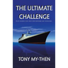 The Ultimate Challenge: A Life Changing Story Which Every Responsible Adult Should Read