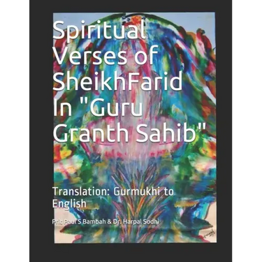 Spiritual Verses of Sheikh Farid, in Guru Granth Sahib: Translation: Gurmukhi to English