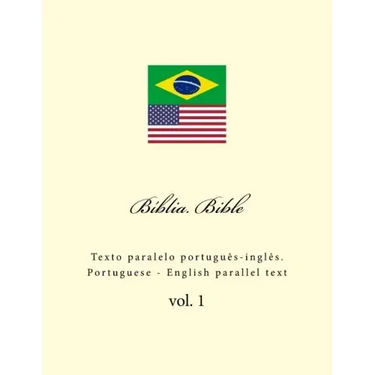 Biblia. Bible: Texto Paralelo Portuguès-Inglès. Portuguese - English Parallel Text