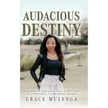 Audacious Destiny: A journey of resilience, faith, and discovery of a purposeful future amidst tragedy