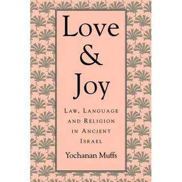 Love and Joy: Law, Language, and Religion in Ancient Israel