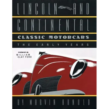 LINCOLN AND CONTINENTAL Classic Motorcars: The Early Years