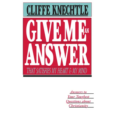 Give Me an Answer That Satisfies My Heart and My Mind: Answers to Your Toughest Questions