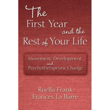The First Year and the Rest of Your Life: Movement, Development, and Psychotherapeutic Change