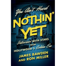 You Ain't Heard Nothin' Yet: Interviews with Stars from Hollywood's Golden Era
